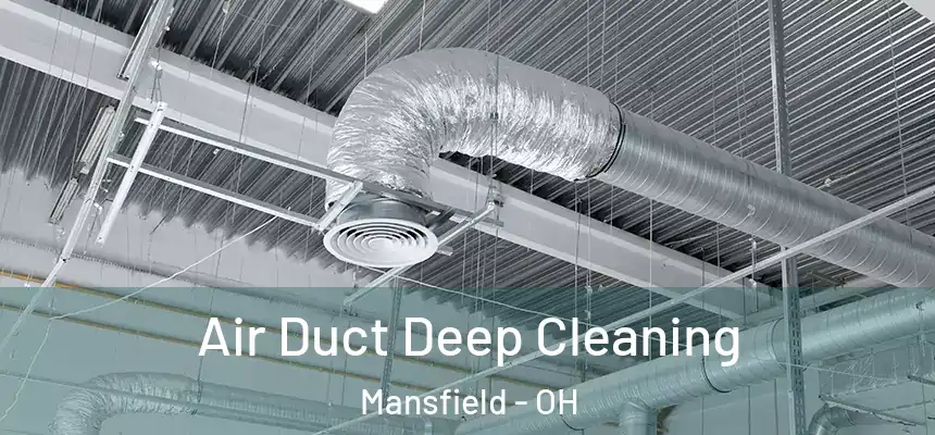  Air Duct Deep Cleaning Mansfield - OH