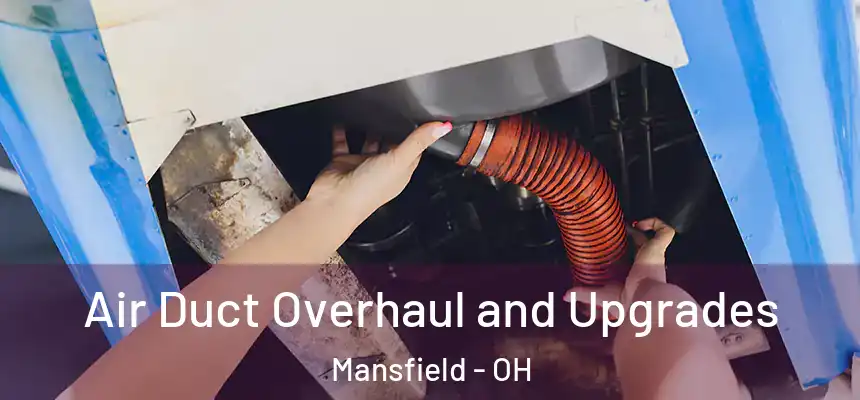  Air Duct Overhaul and Upgrades Mansfield - OH