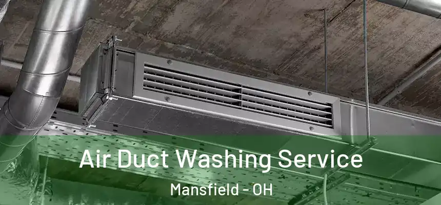  Air Duct Washing Service Mansfield - OH