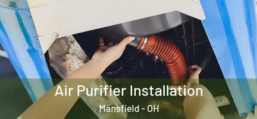  Air Purifier Installation Mansfield - OH