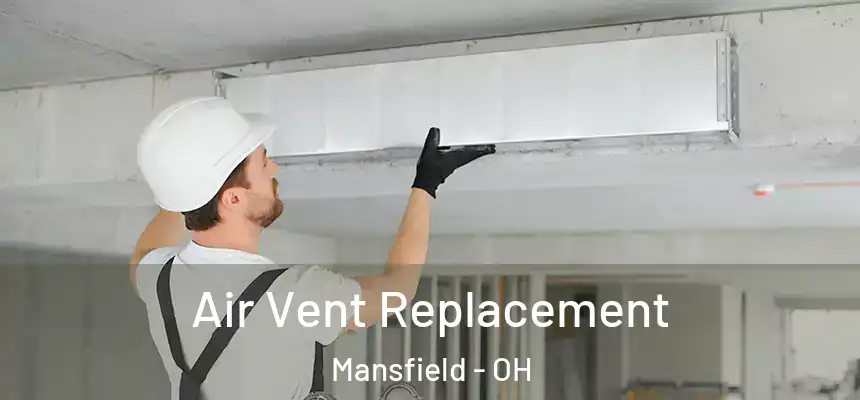  Air Vent Replacement Mansfield - OH