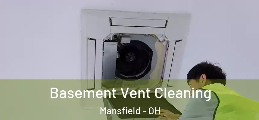  Basement Vent Cleaning Mansfield - OH
