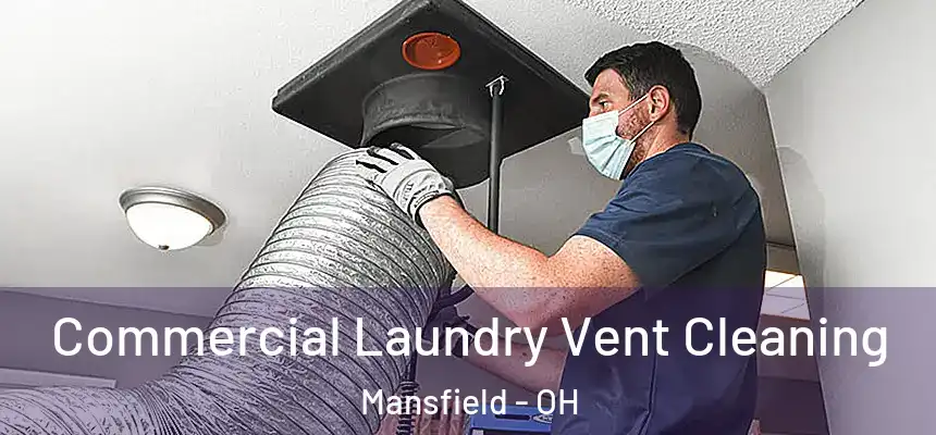 Commercial Laundry Vent Cleaning Mansfield - OH