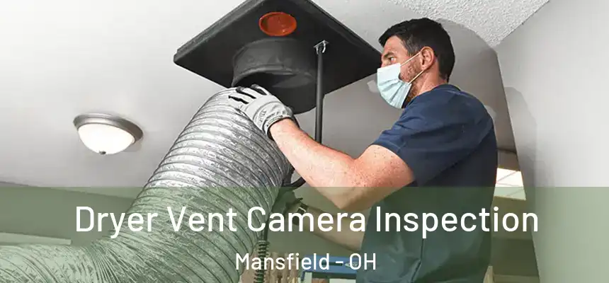  Dryer Vent Camera Inspection Mansfield - OH