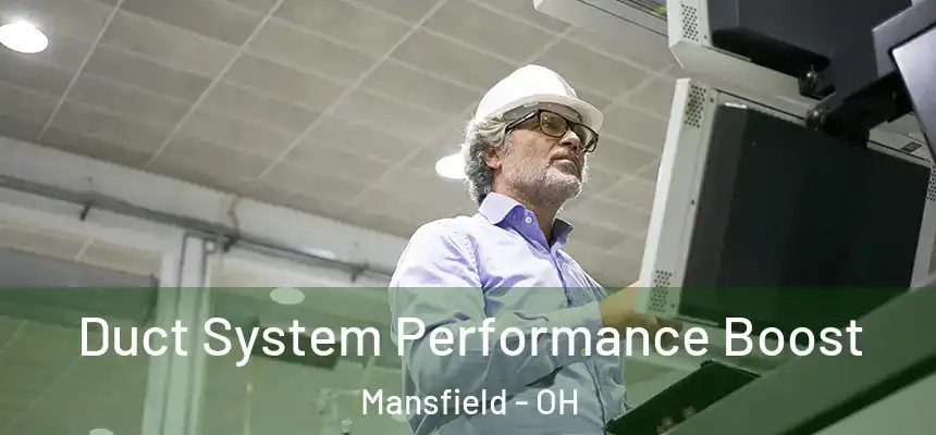  Duct System Performance Boost Mansfield - OH