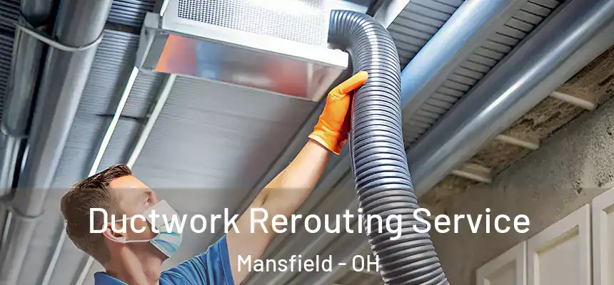  Ductwork Rerouting Service Mansfield - OH