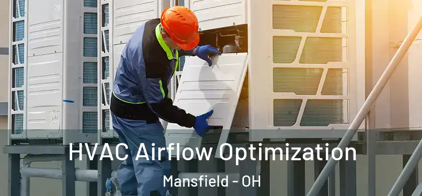  HVAC Airflow Optimization Mansfield - OH