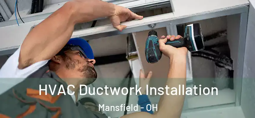  HVAC Ductwork Installation Mansfield - OH