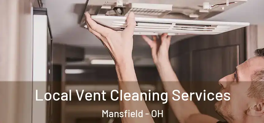 Local Vent Cleaning Services Mansfield - OH