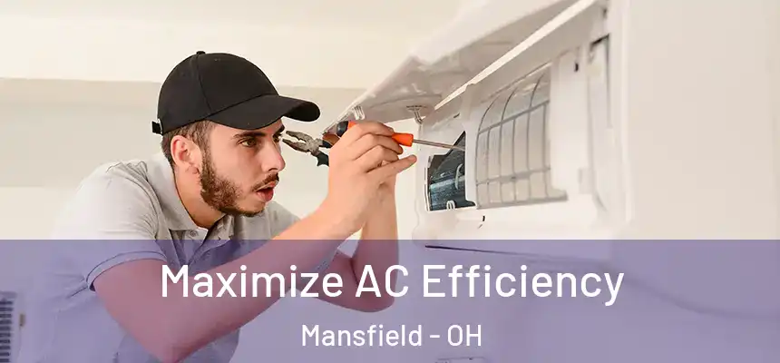  Maximize AC Efficiency Mansfield - OH