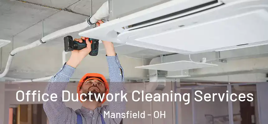  Office Ductwork Cleaning Services Mansfield - OH