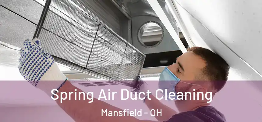 Spring Air Duct Cleaning Mansfield - OH