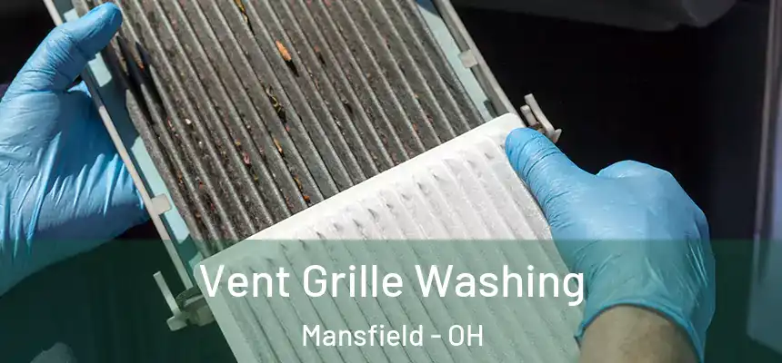 Vent Grille Washing Mansfield - OH
